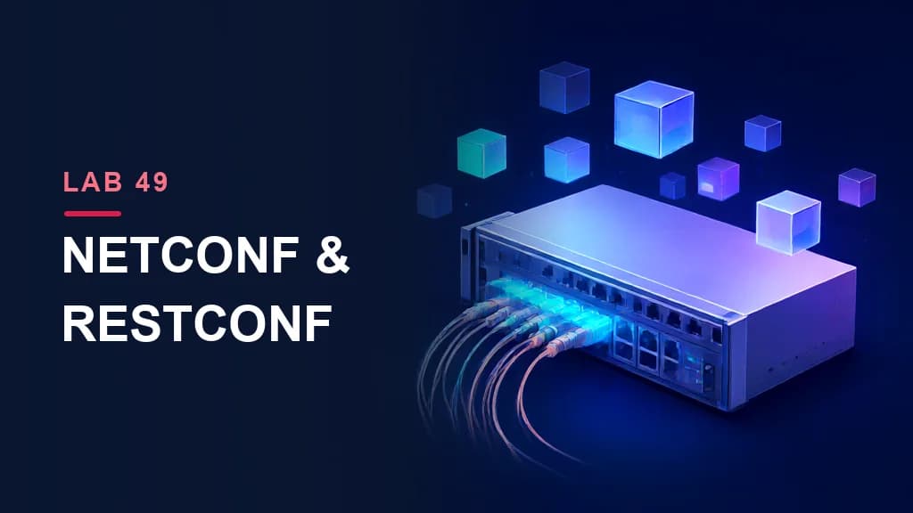 Lab 49: NETCONF & RESTCONF