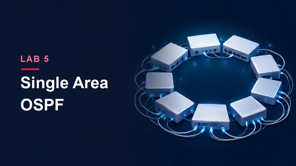 Lab 5: OSPF Single Area